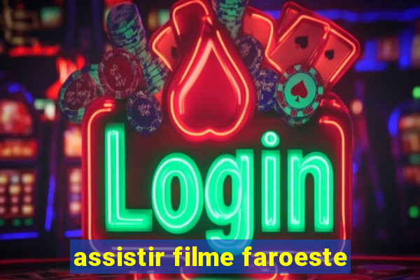 assistir filme faroeste